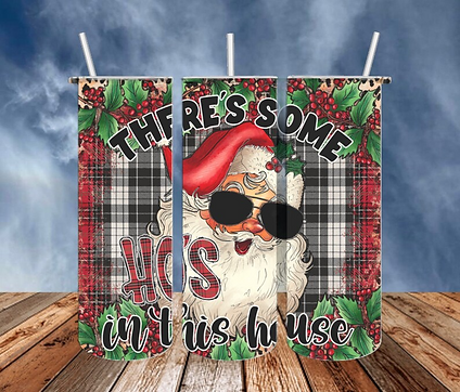 There some ho’s in this house Christmas 20 oz tumbler