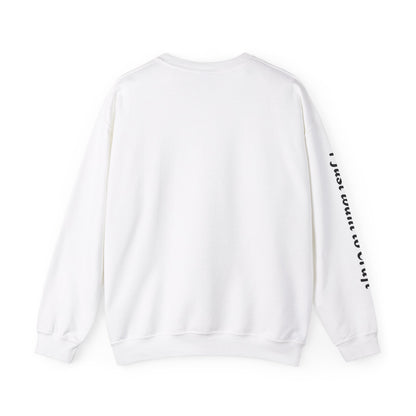 I just want to Craft Crewneck Sweatshirt