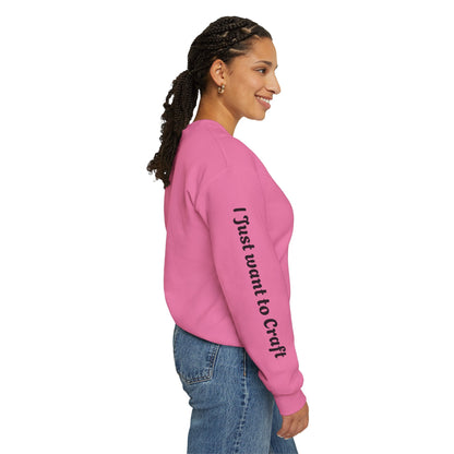 I just want to Craft Crewneck Sweatshirt