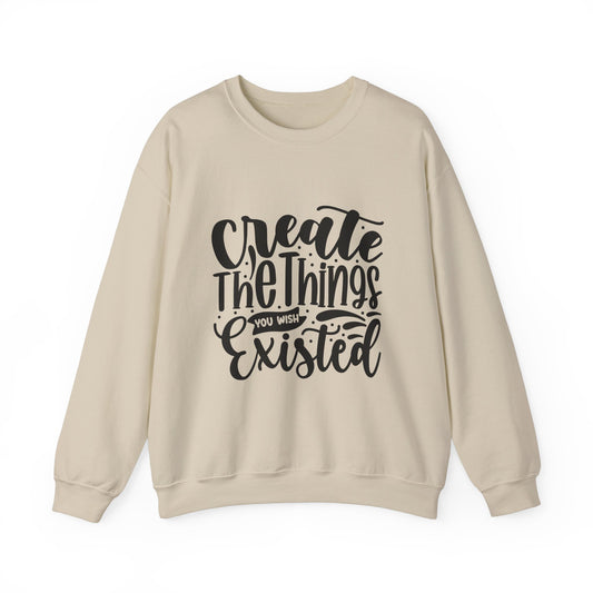 Create The things you wish existed Crewneck Sweatshirt