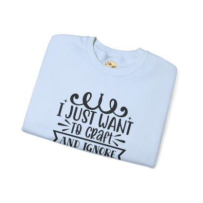 I just want to Craft Crewneck Sweatshirt