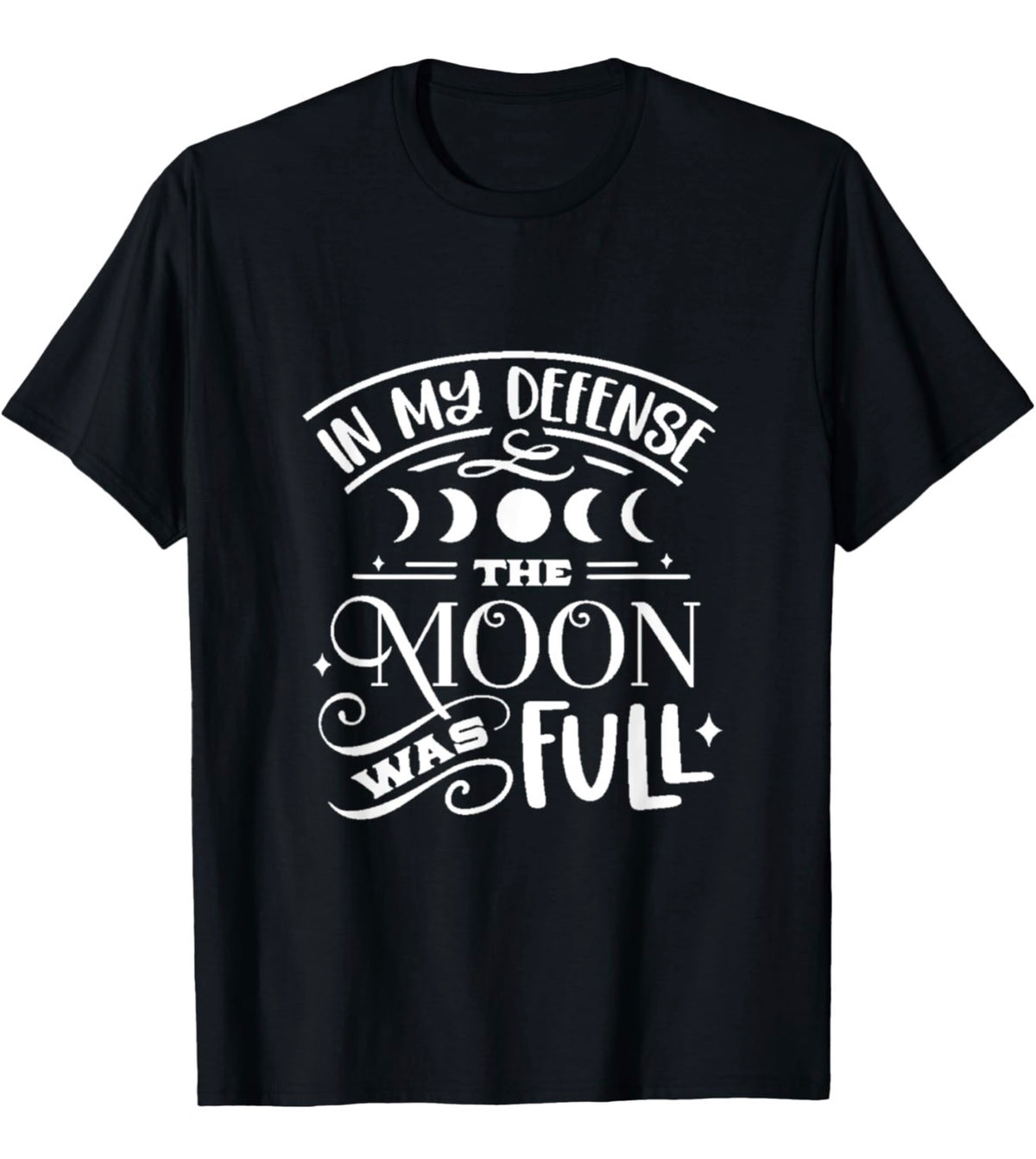 “In my defense the moon was full” Tshirt
