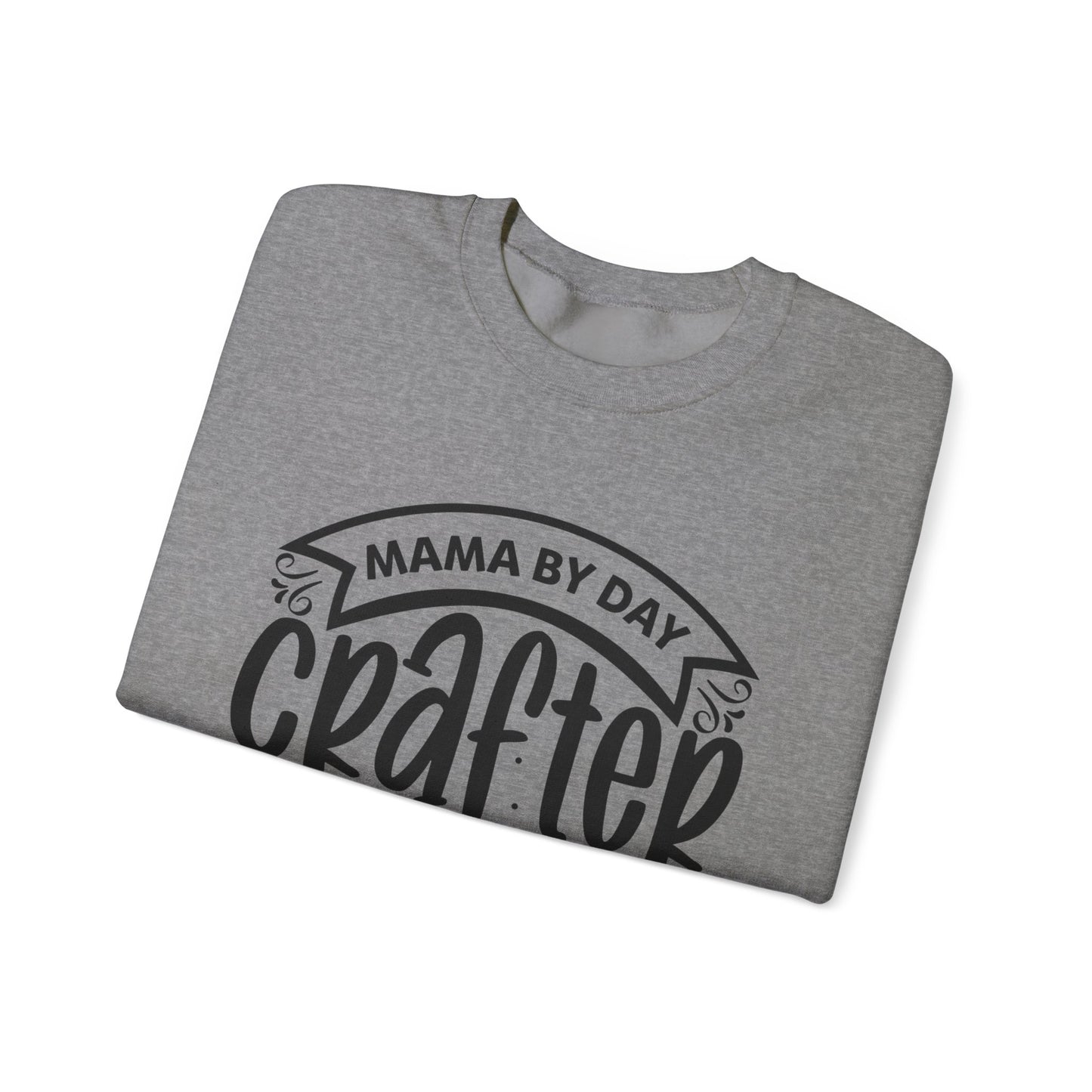 "Mama by day Crafter by night" Sweatshirt