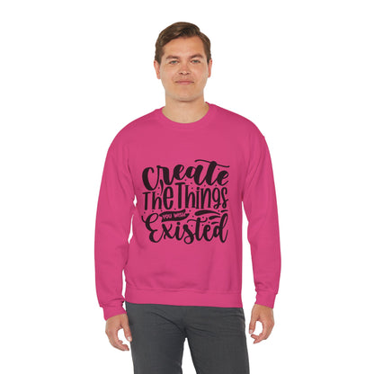 Create The things you wish existed Crewneck Sweatshirt