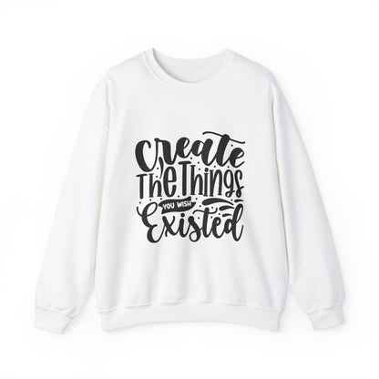 Create The things you wish existed Crewneck Sweatshirt
