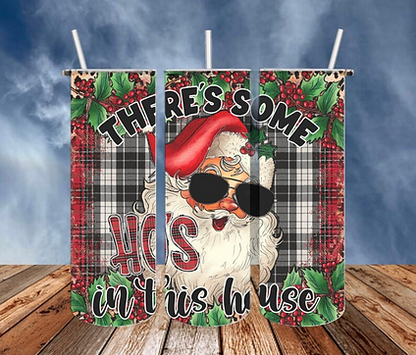 There some ho’s in this house Christmas 20 oz tumbler